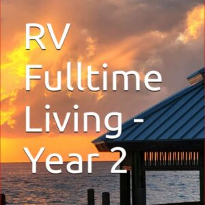 RV Fulltime Living - Year 2